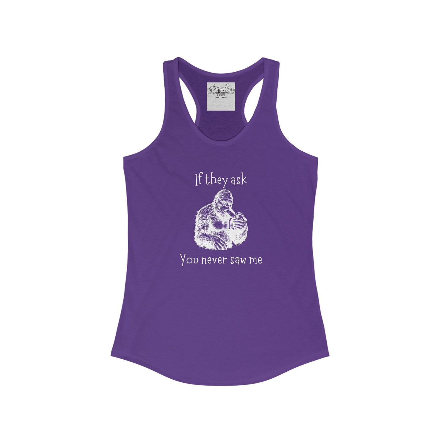 If They Ask, You Never Saw Me – Women’s Sasquatch Racerback Tank