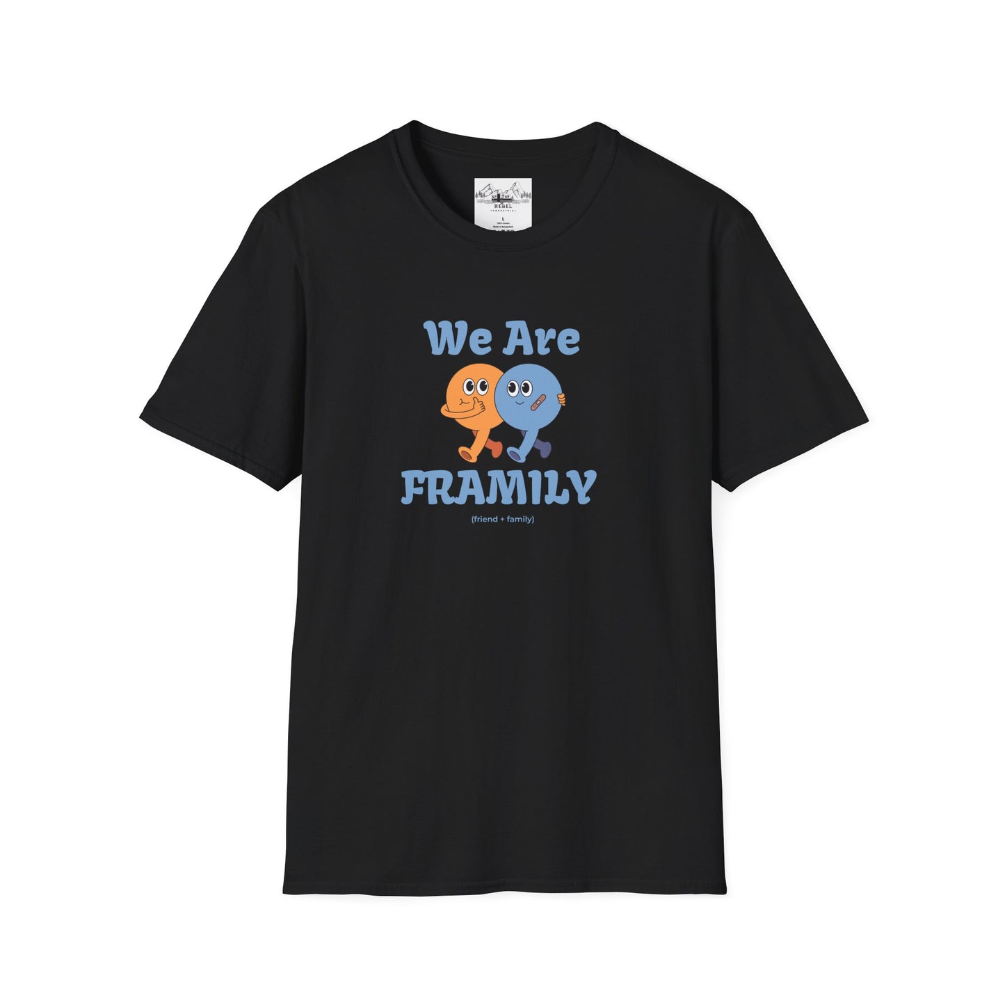 We Are Framily T-Shirt – For the Ones Who Feel Like Home