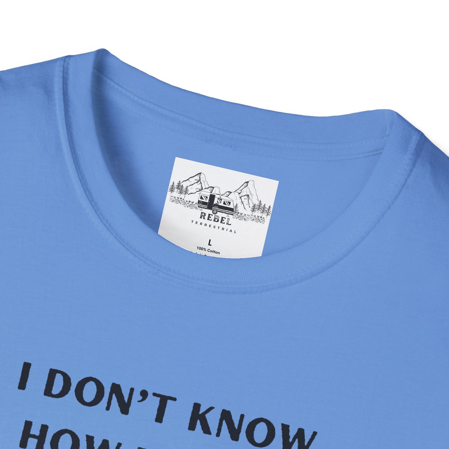 I Don’t Know How to Act My Age T-Shirt – Bold Humor, Soft Comfort | Unisex Softstyle Tee
