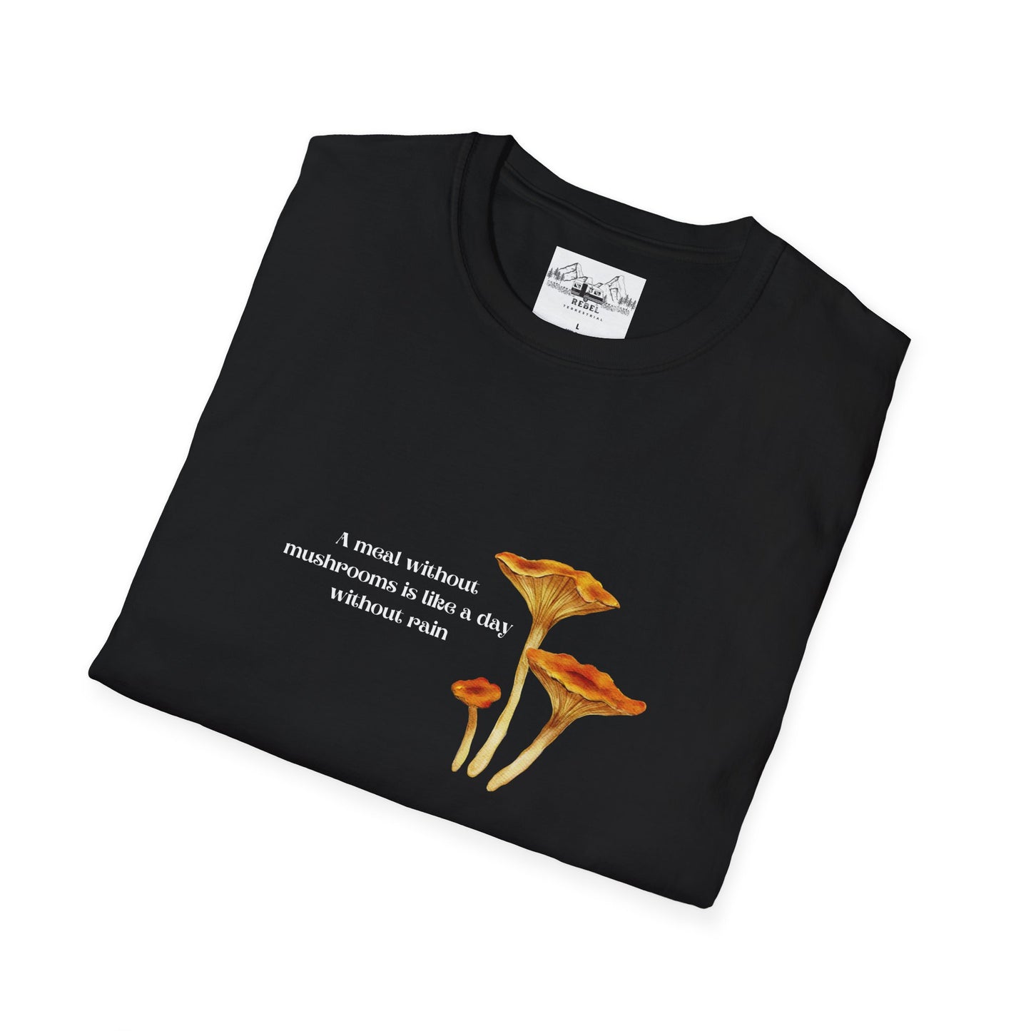 A Meal Without Mushrooms Is Like a Day Without Rain – Chanterelle Mushroom Unisex Softstyle T-Shirt