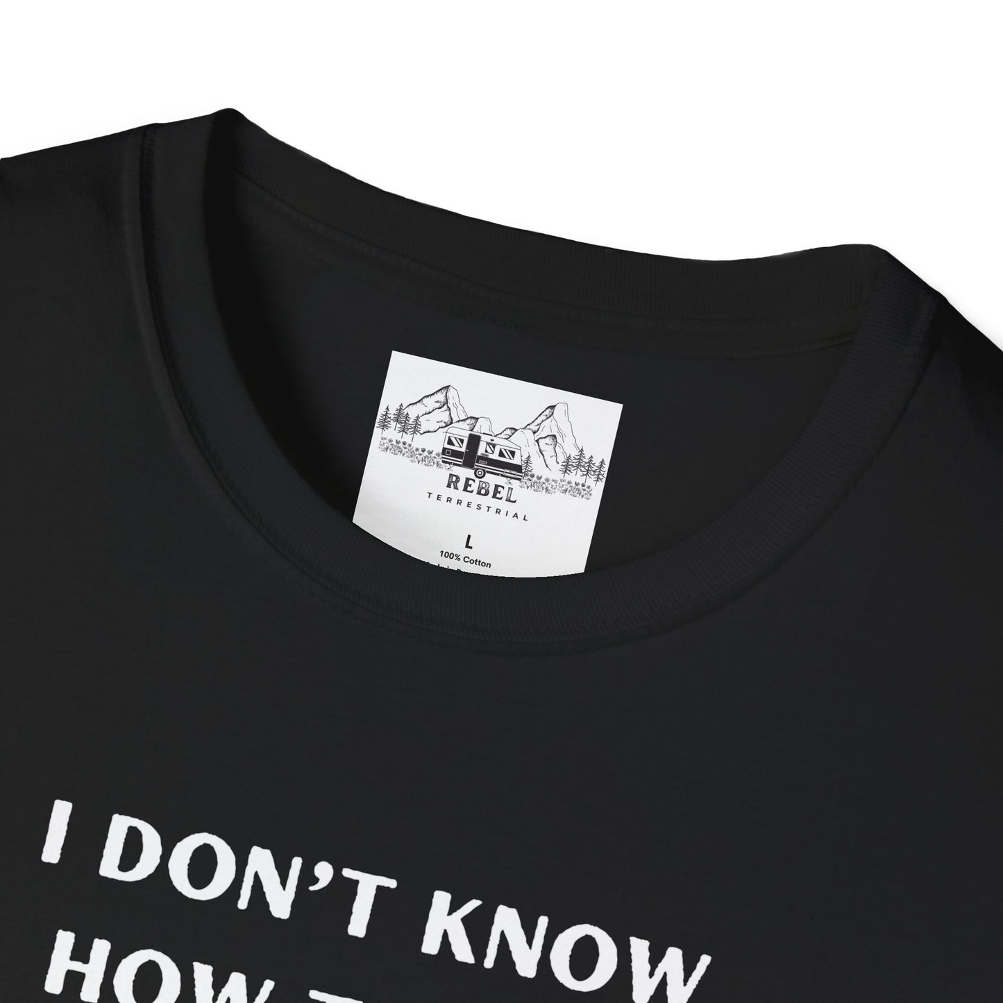 I Don’t Know How to Act My Age T-Shirt – Bold Humor, Soft Comfort | Unisex Softstyle Tee