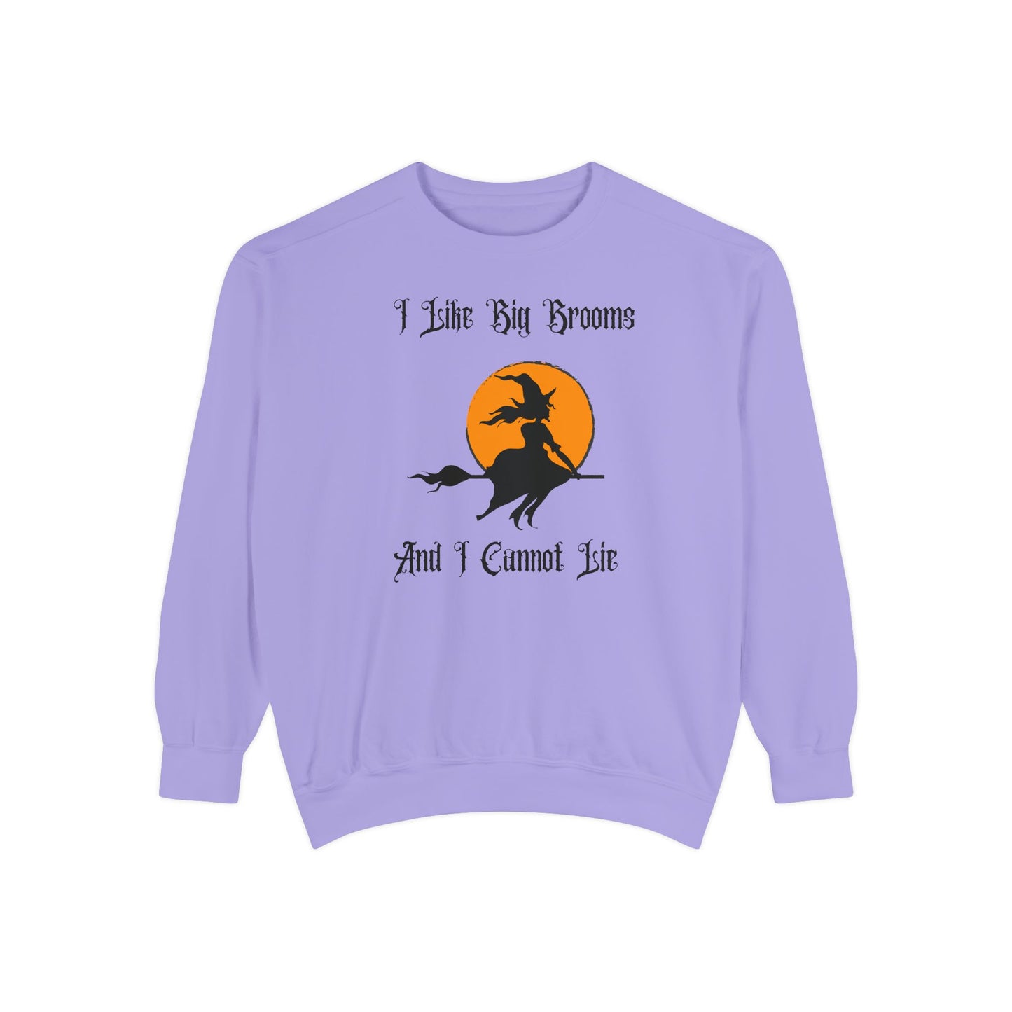 "I Like Big Brooms" Gothic Witch Unisex Garment-Dyed Sweatshirt