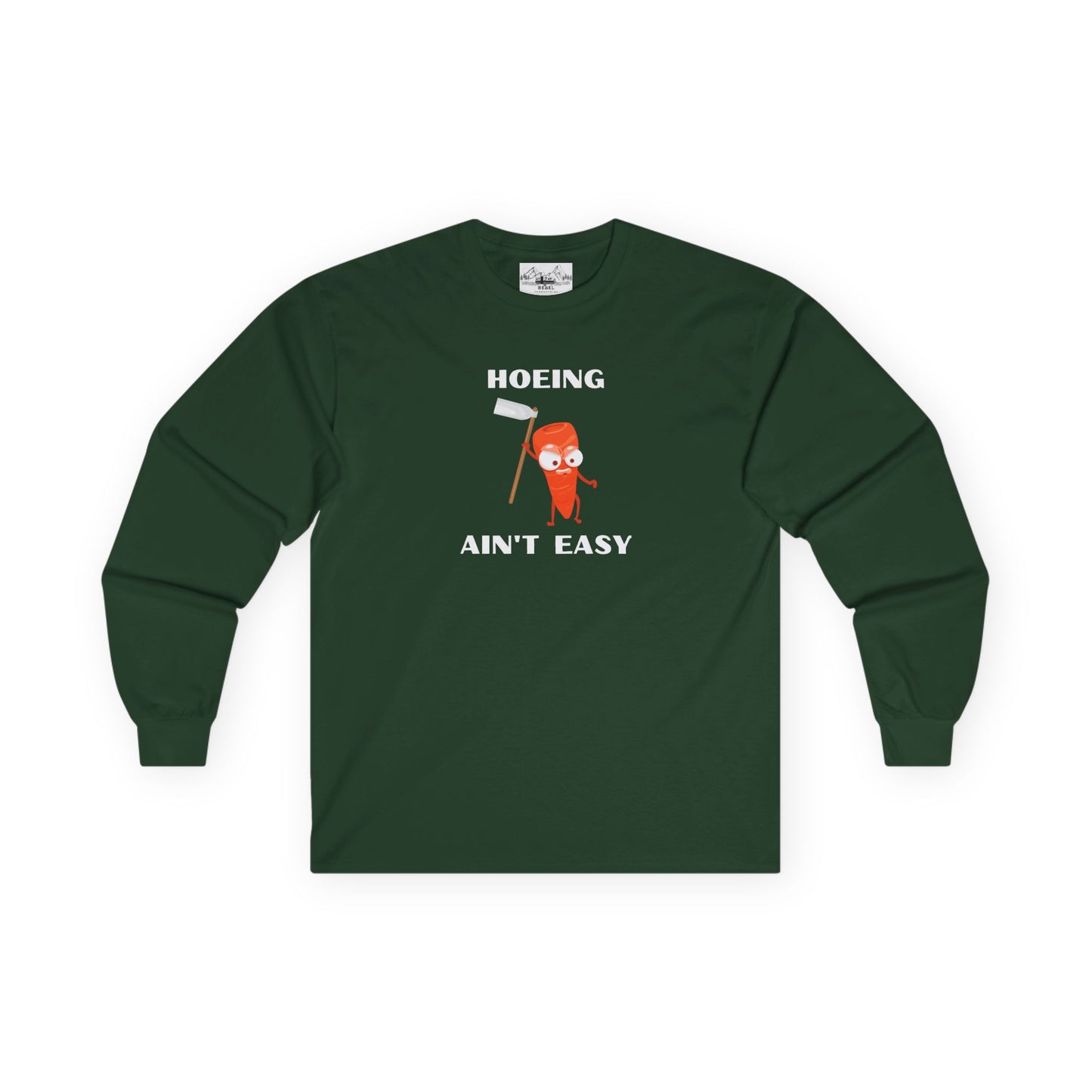"Hoeing Ain't Easy" Long Sleeve Tee