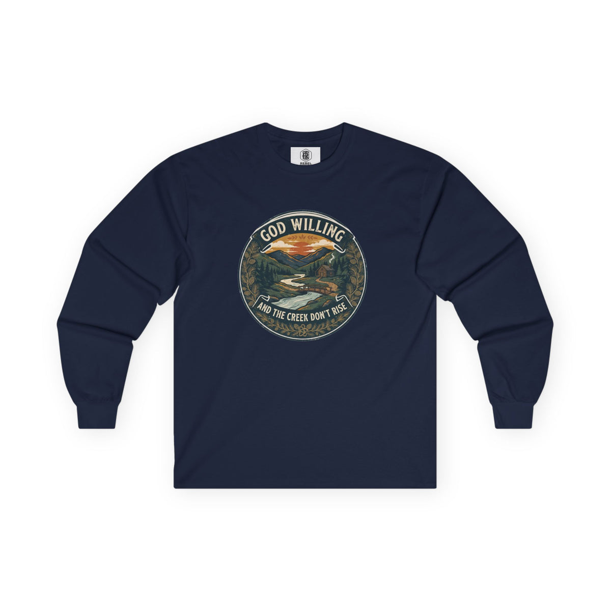 Creek Don't Rise Appalachian Motto Long Sleeve Tee
