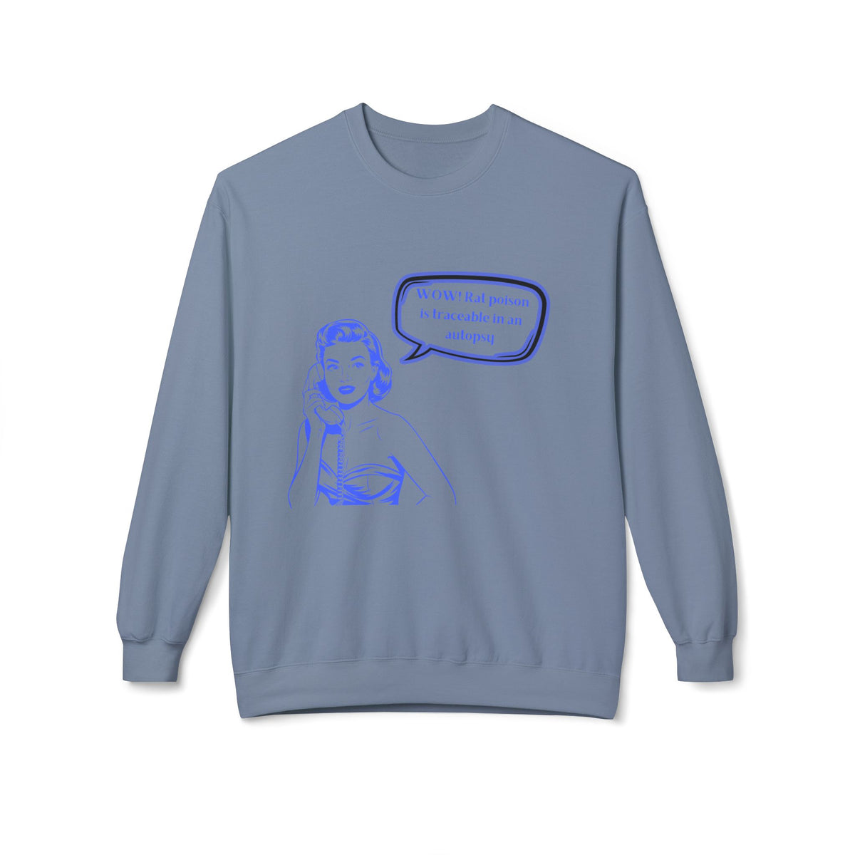 Wow! Rat poison is traceable in an autopsy. – Crewneck Sweatshirt