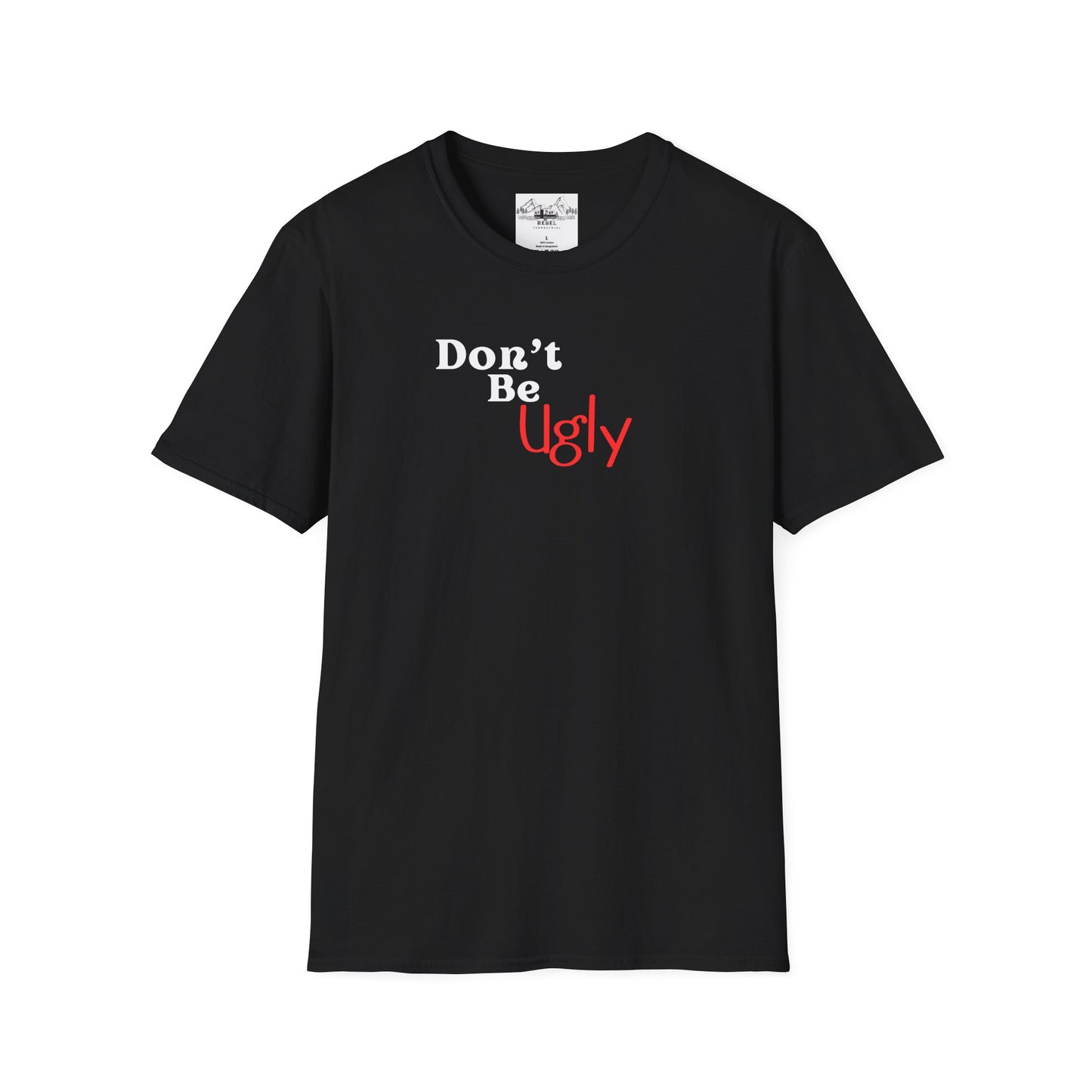 Don’t Be Ugly - Unisex Softstyle T-Shirt