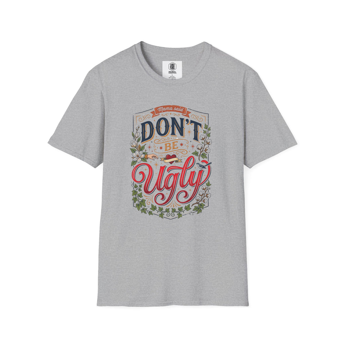 Don’t Be Ugly Southern Saying Unisex Softstyle T-Shirt