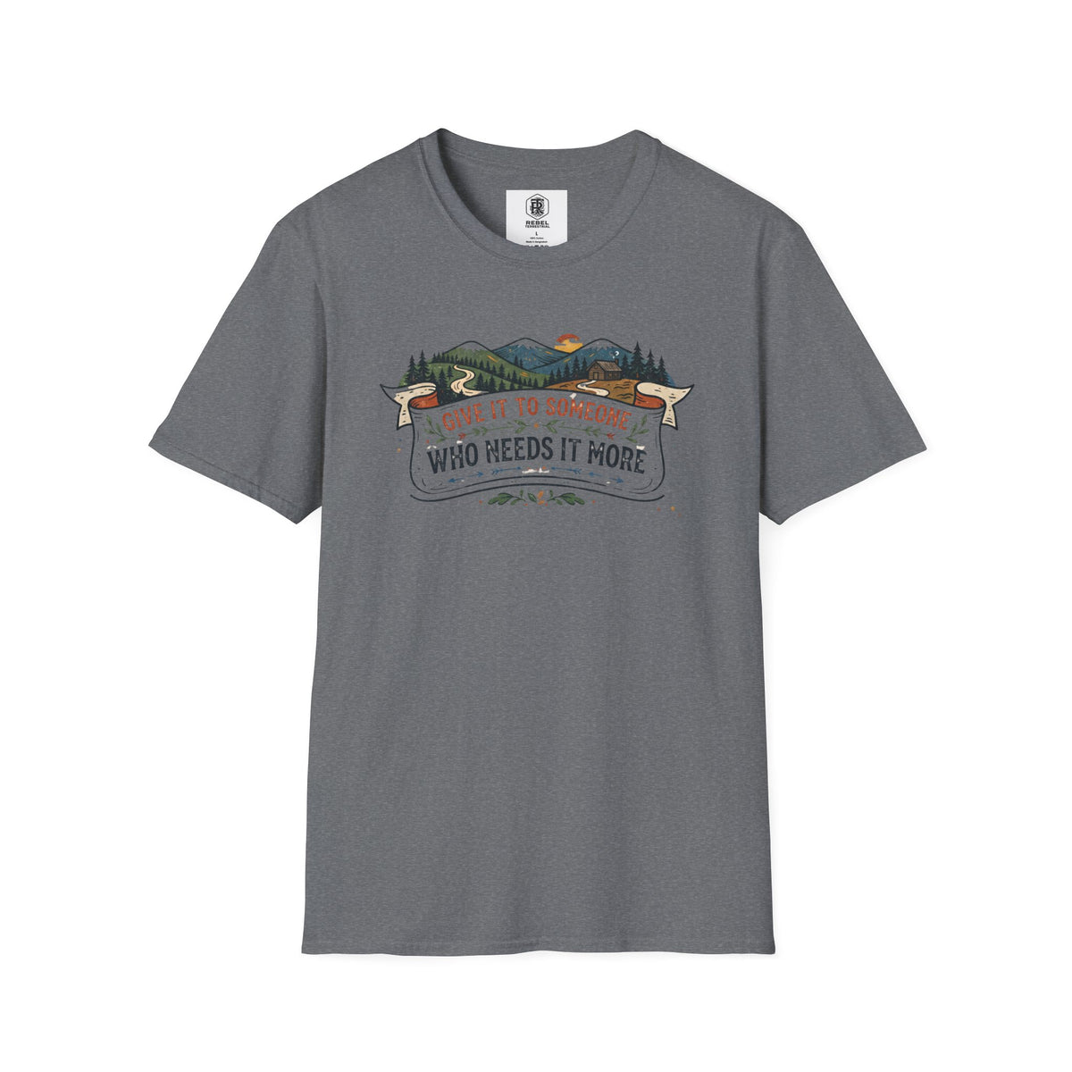 Give It to Someone Who Needs It More T-Shirt