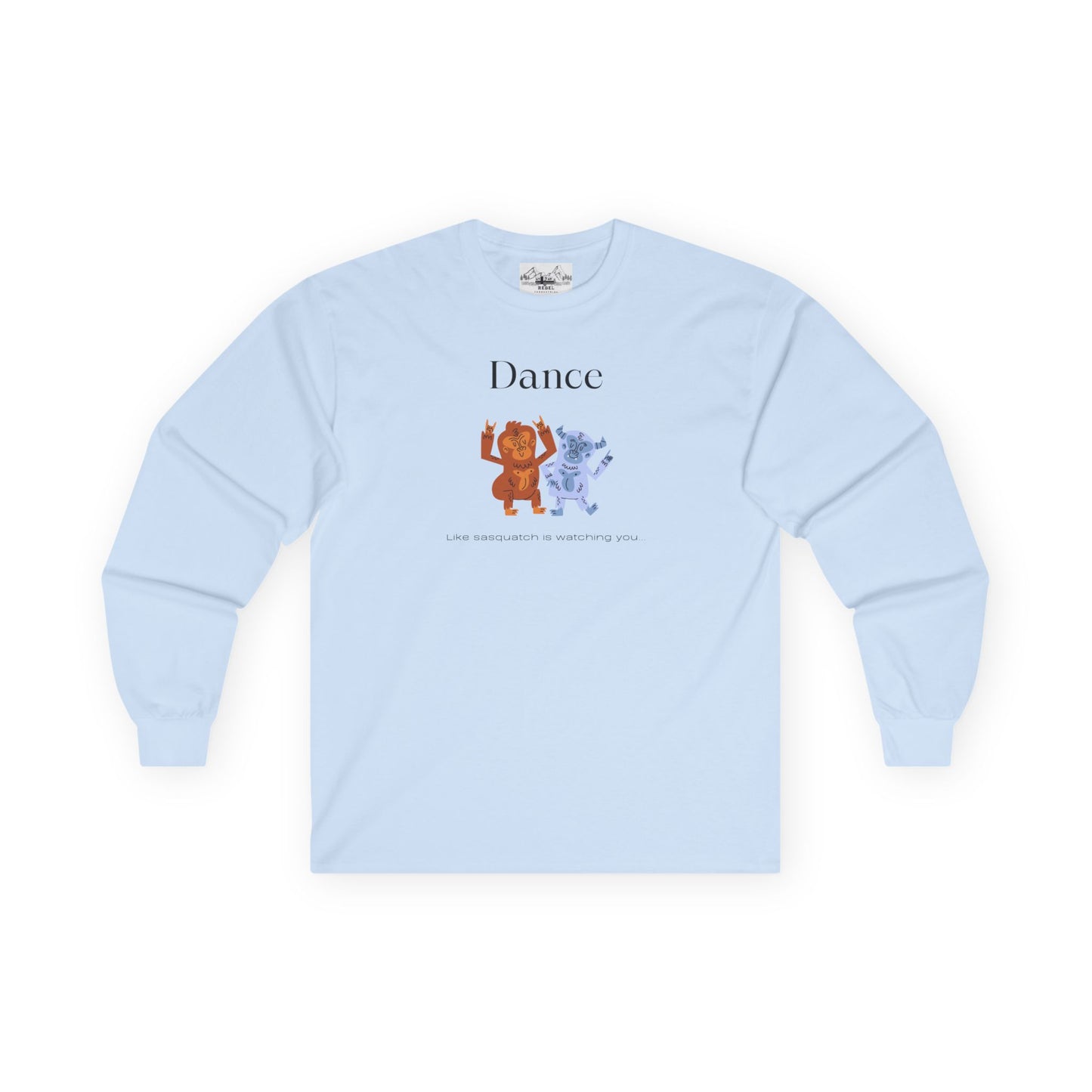 Dance Like Sasquatch Is Watching – Unisex Long Sleeve Tee