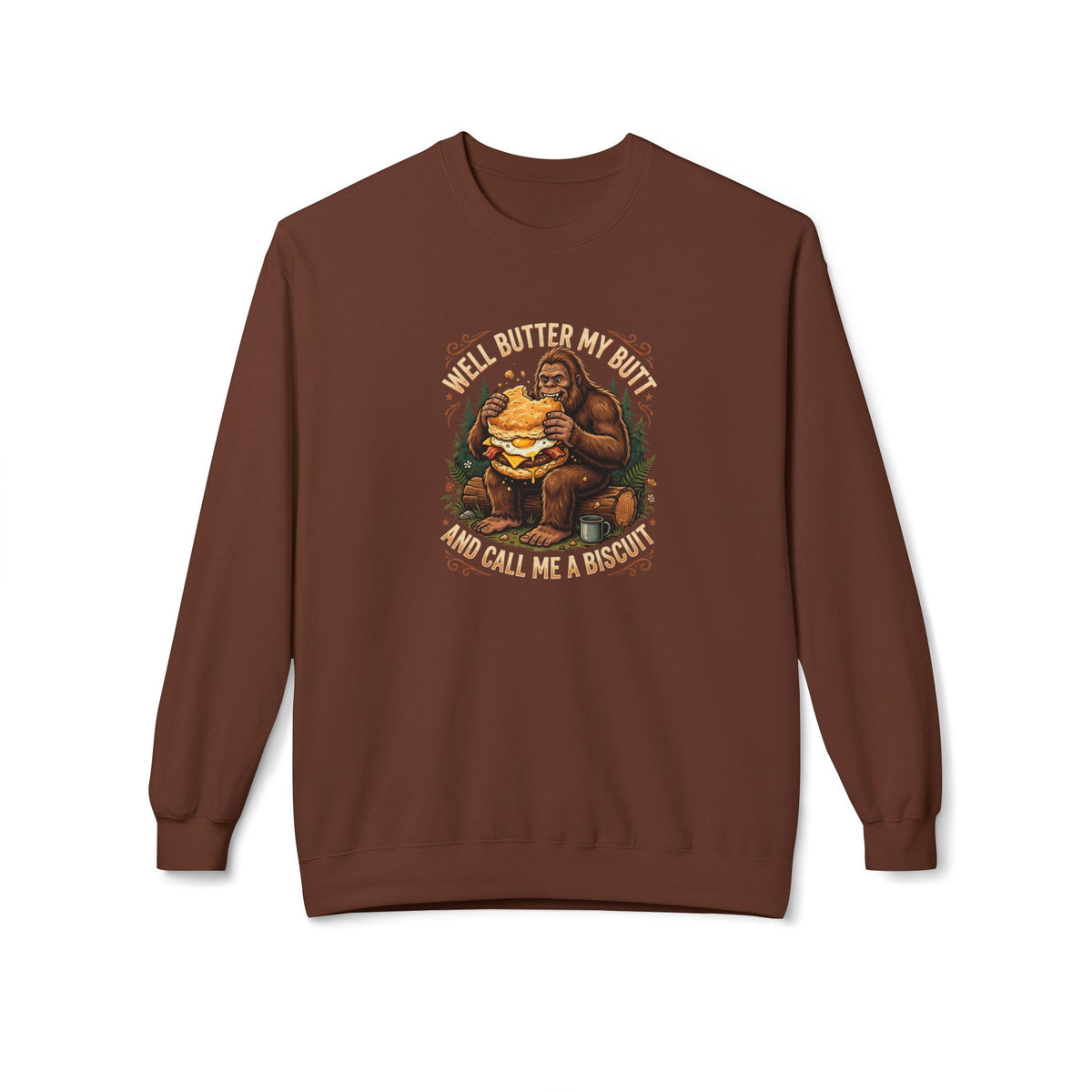 Well Butter My Butt and Call Me a Biscuit Bigfoot Crewneck Sweatshirt