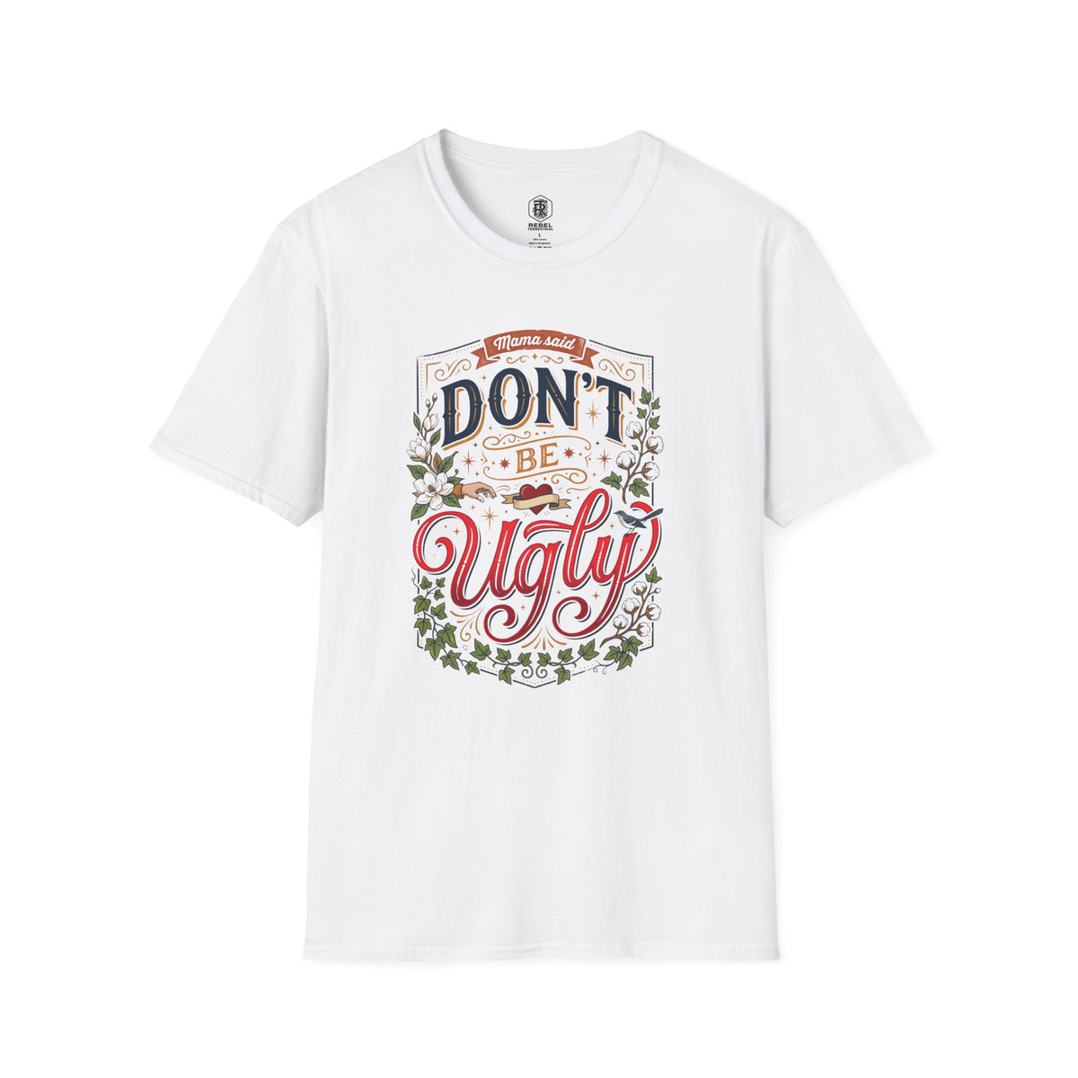Don’t Be Ugly Southern Saying Unisex Softstyle T-Shirt