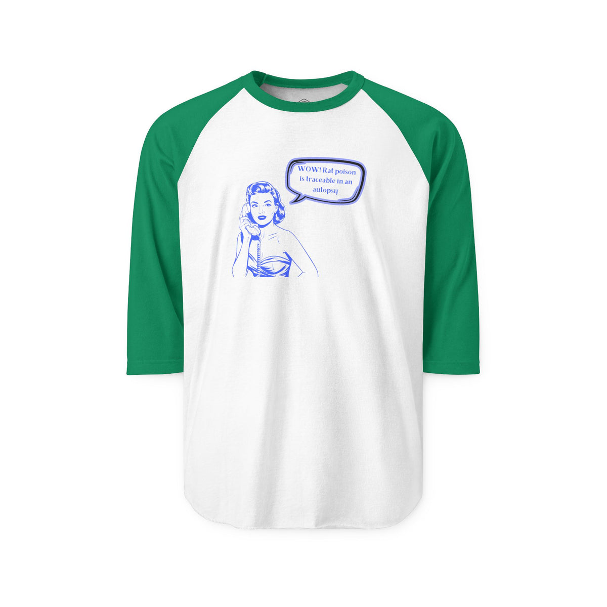 Wow! Rat poison is traceable in an autopsy. – Raglan Tee