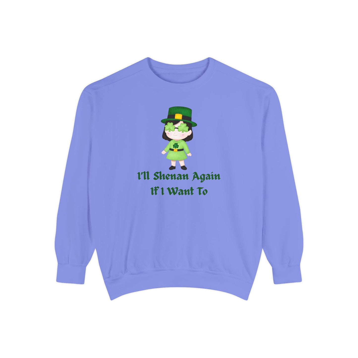 "I'll Shenan Again" Relaxed Fit Sweatshirt – Printed Irish Graphic