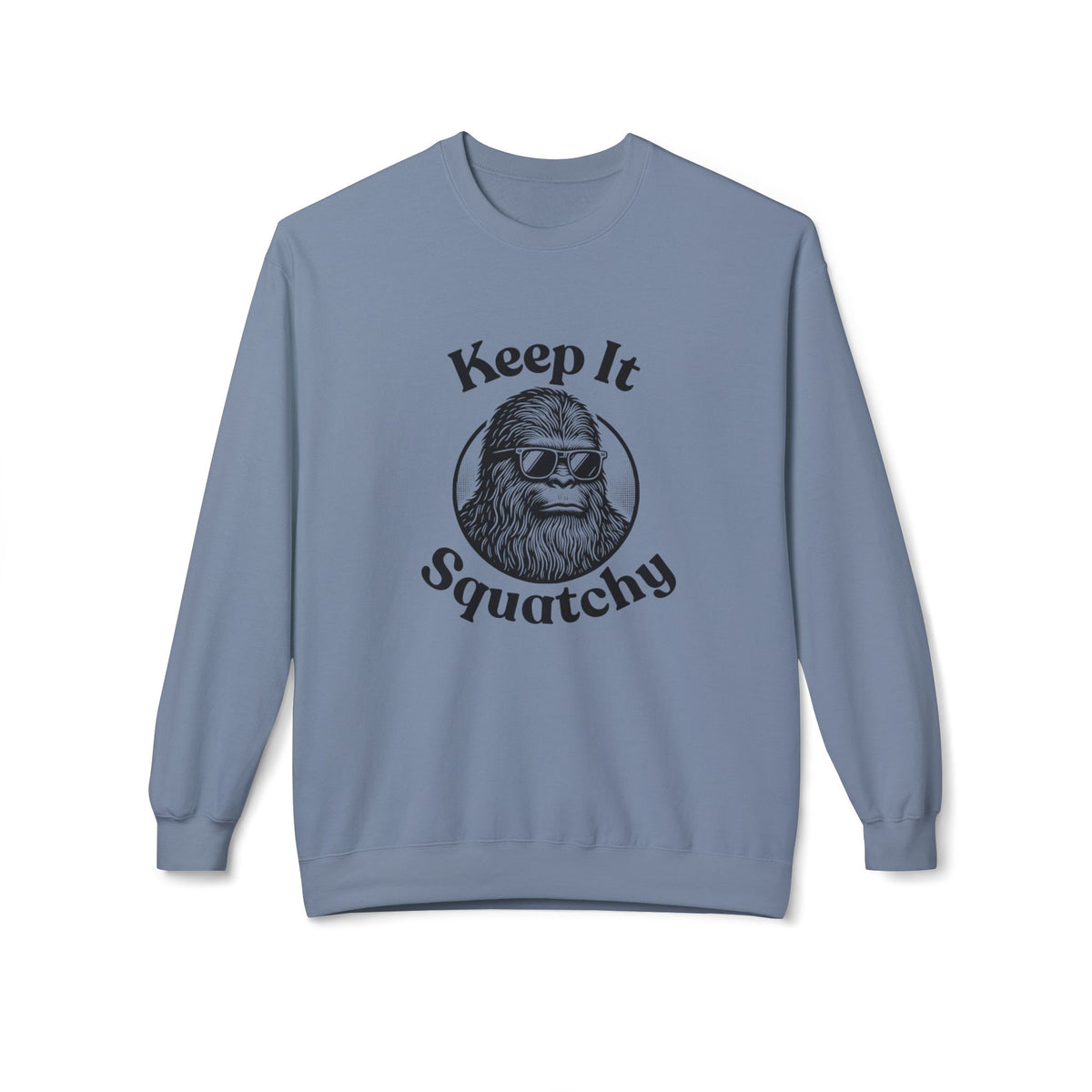 Keep It Squatchy Bigfoot Sweatshirt