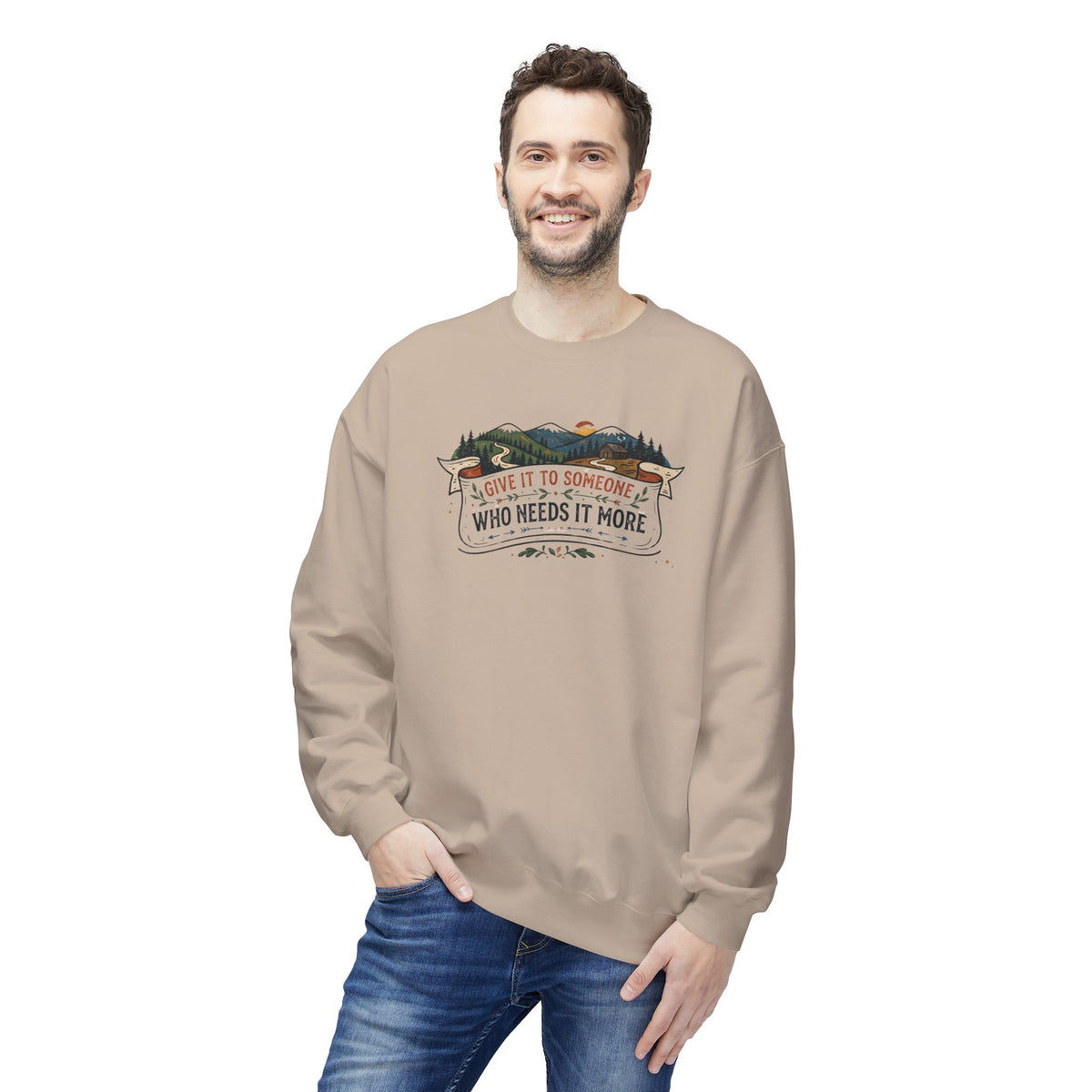 Give It to Someone Who Needs It More Crewneck Sweatshirt
