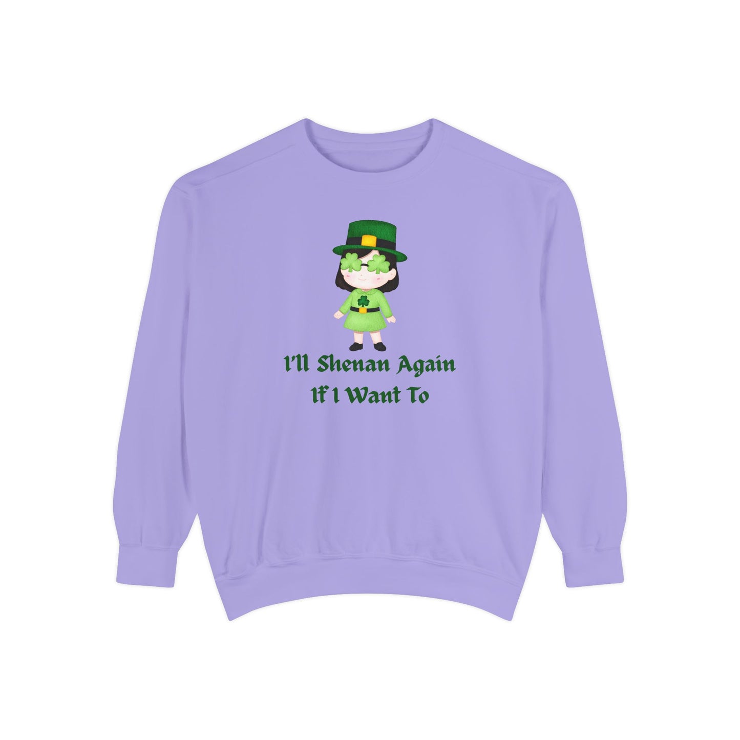 "I'll Shenan Again" Relaxed Fit Sweatshirt – Printed Irish Graphic
