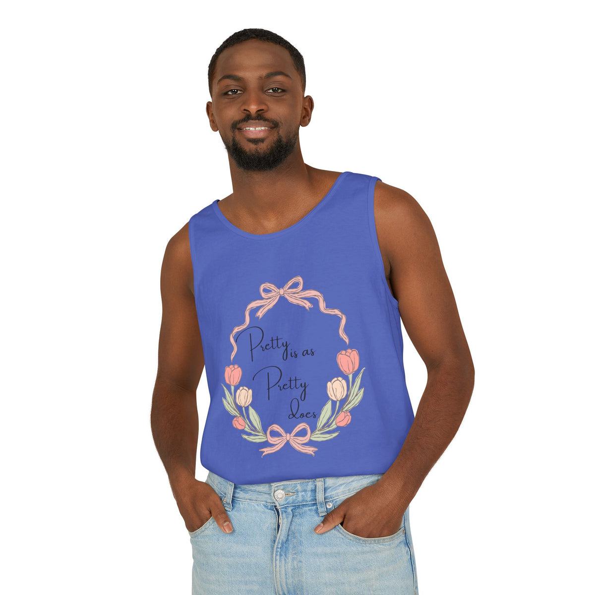 “Pretty is as Pretty does” Tank Top