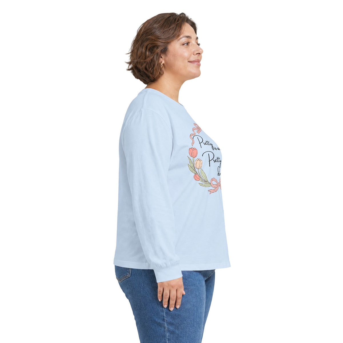 Pretty is as Pretty does Long Sleeve Tee