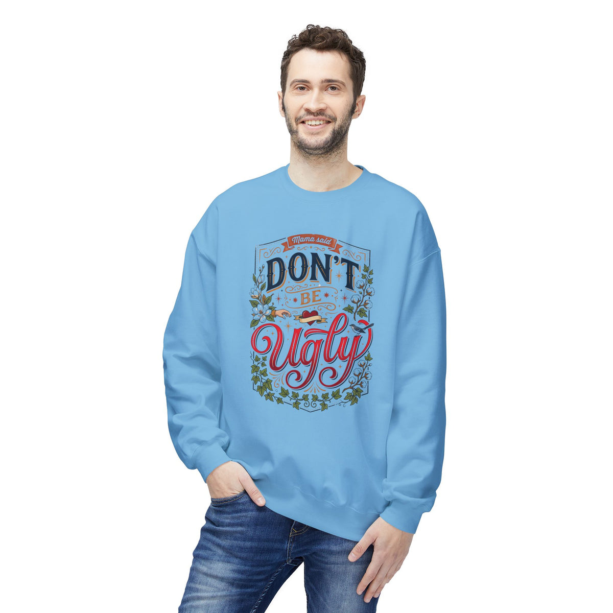 Don’t Be Ugly Southern Saying Crewneck Sweatshirt