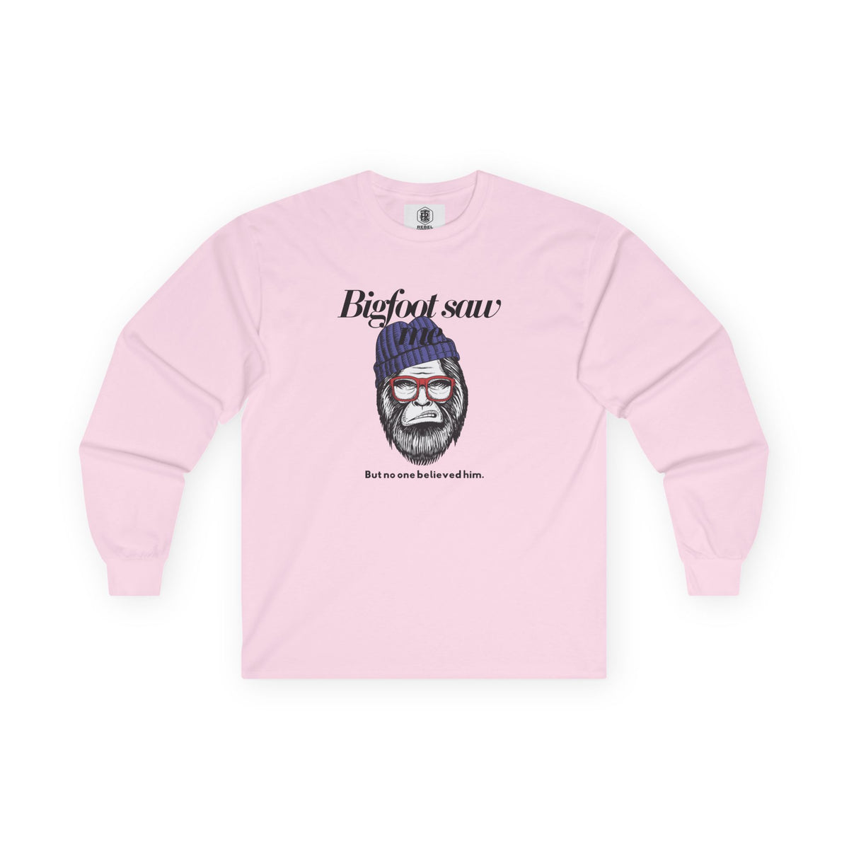Bigfoot Saw Me But No One Believed Him Long Sleeve Tee