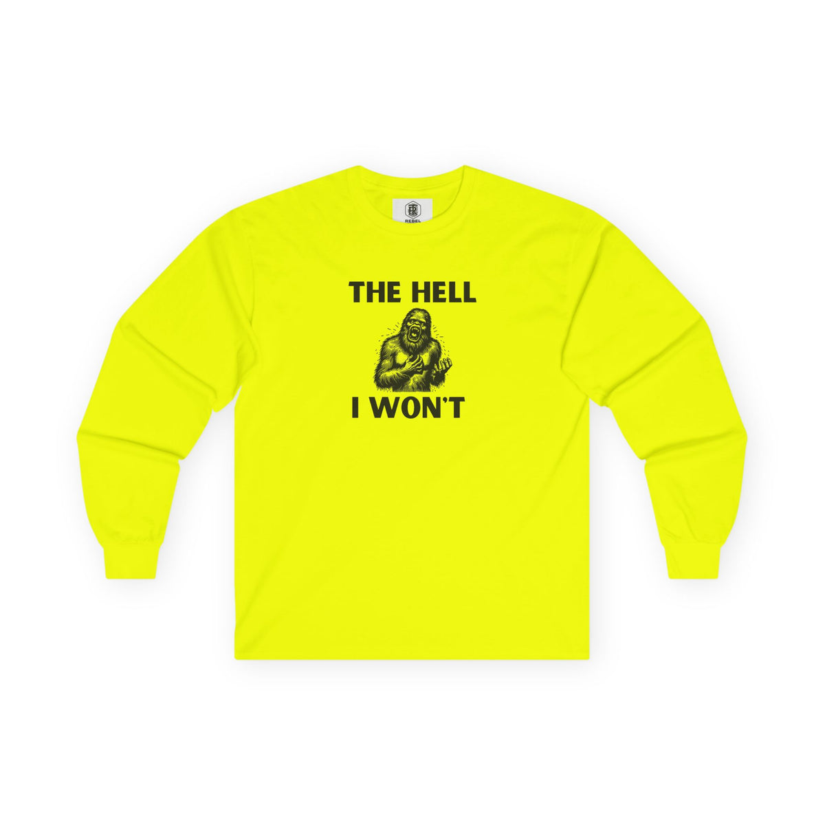 The Hell I Won’t Sasquatch Long Sleeve Tee