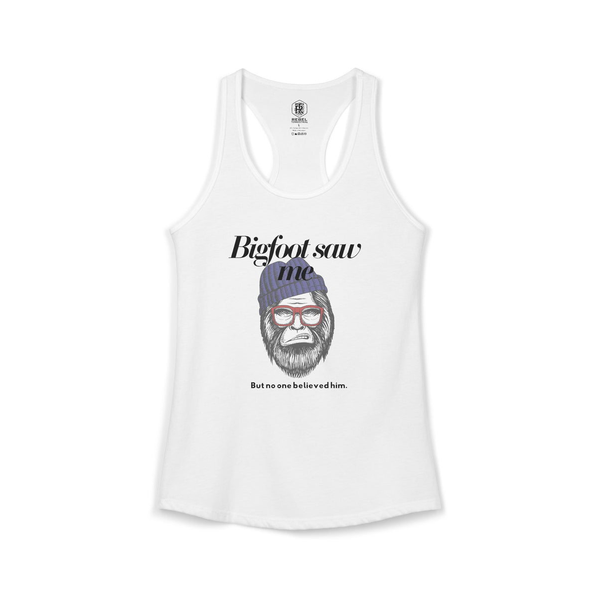 Bigfoot Saw Me But No One Believed Him Women's Racerback Tank
