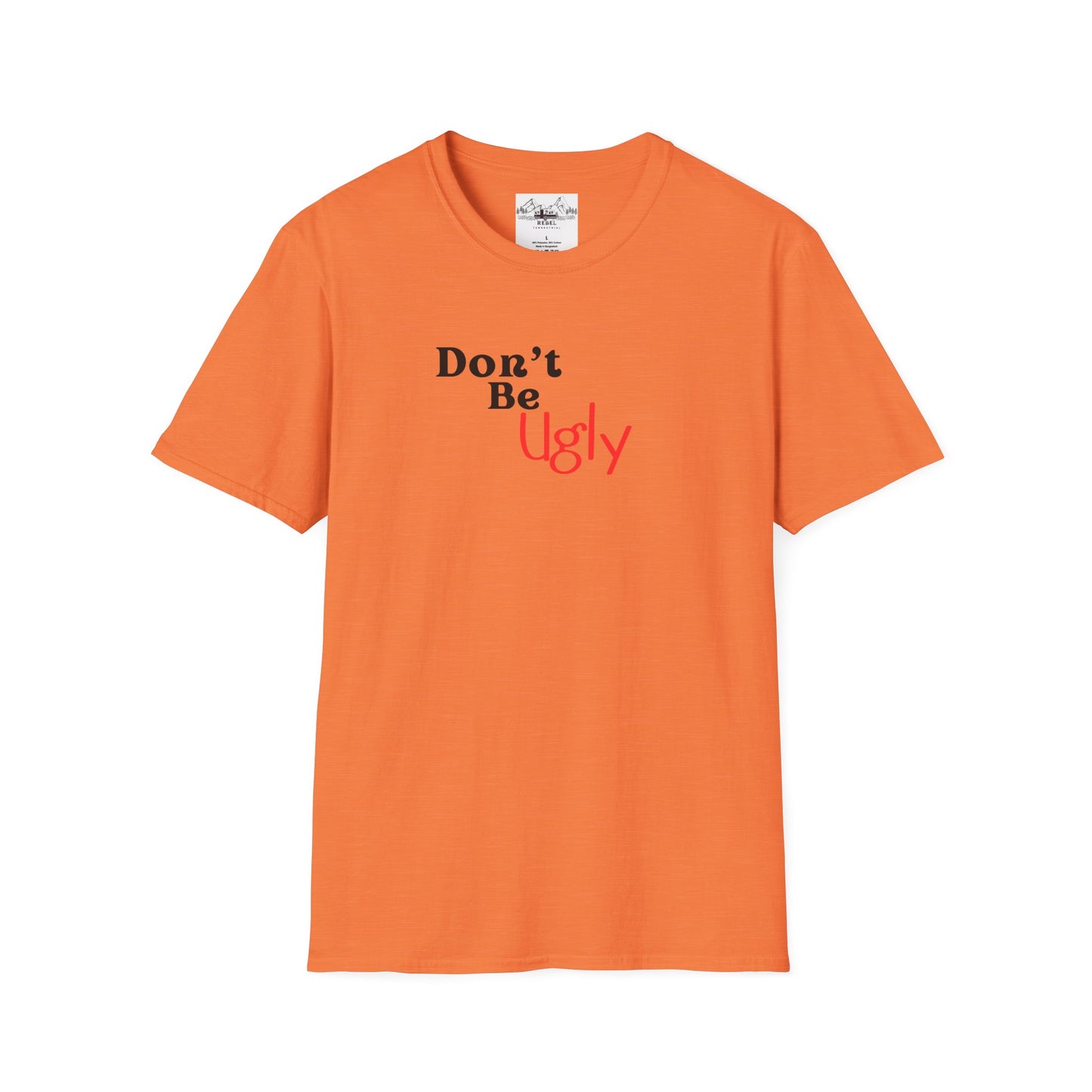 Don’t Be Ugly - Unisex Softstyle T-Shirt