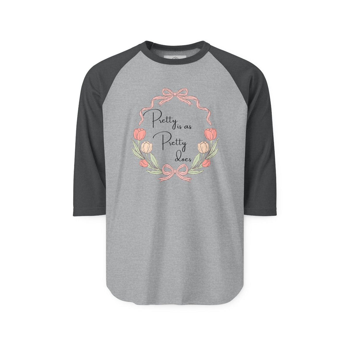 Pretty is as Pretty Does Raglan Shirt