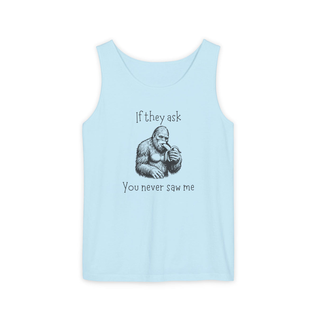 If They Ask, You Never Saw Me Bigfoot Unisex Tank Top