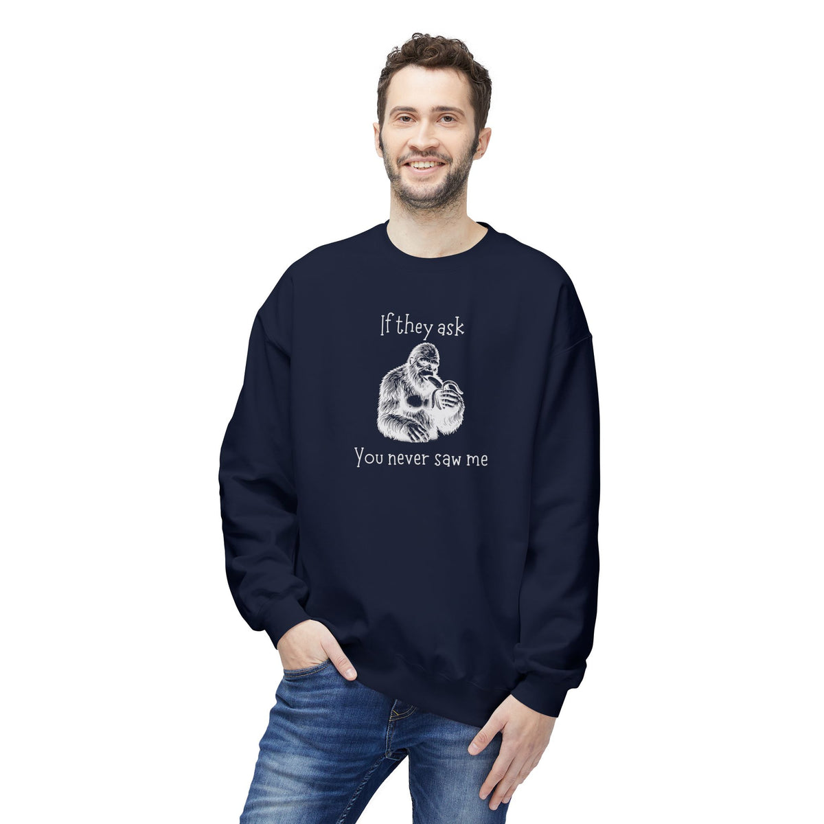 If They Ask, You Never Saw Me Bigfoot Crewneck Sweatshirt