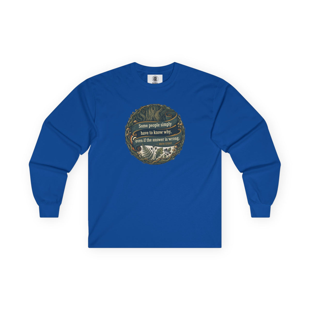 Ruth Stout Quote – Unisex Long Sleeve Tee