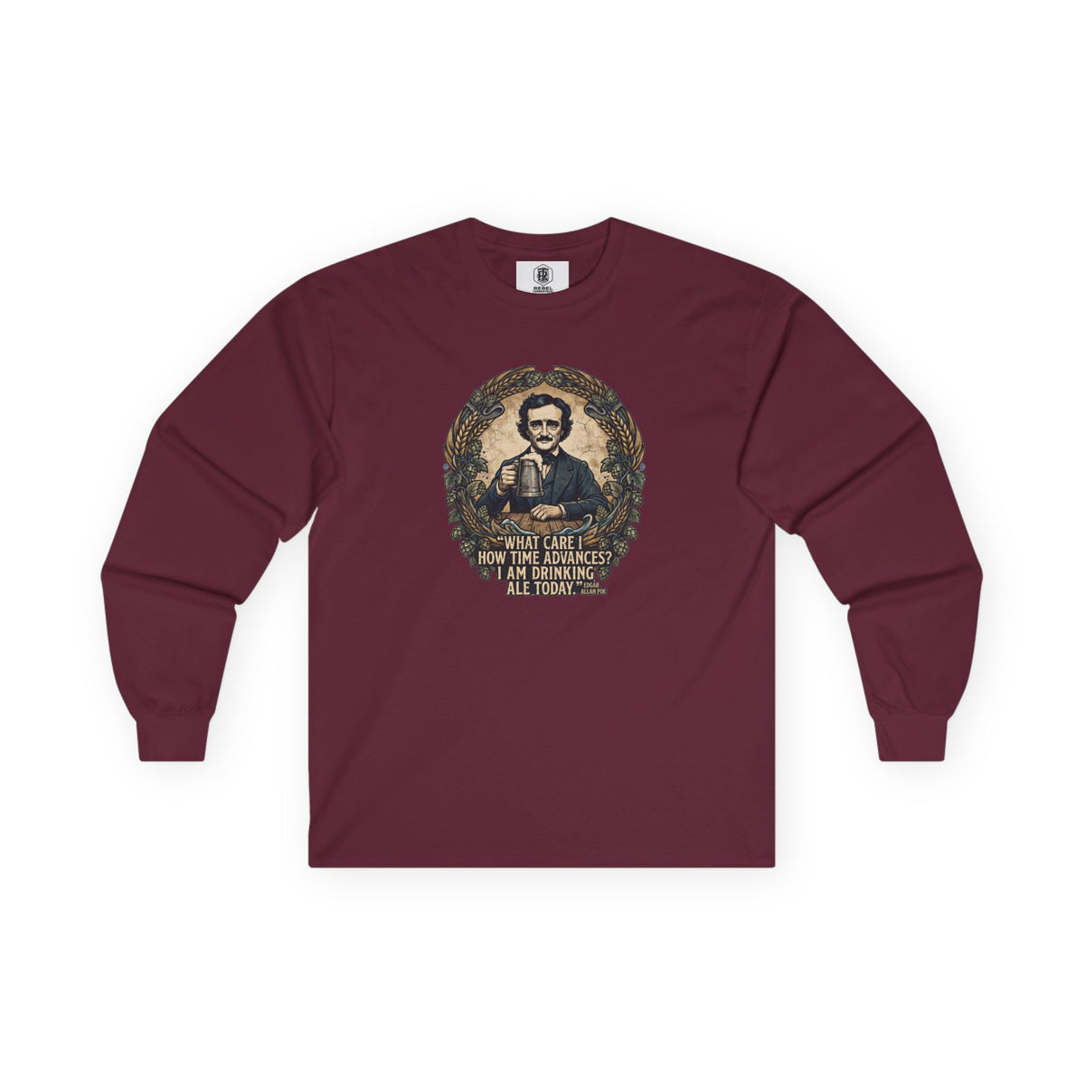 I Am Drinking Ale Today Edgar Allan Poe Long Sleeve Shirt