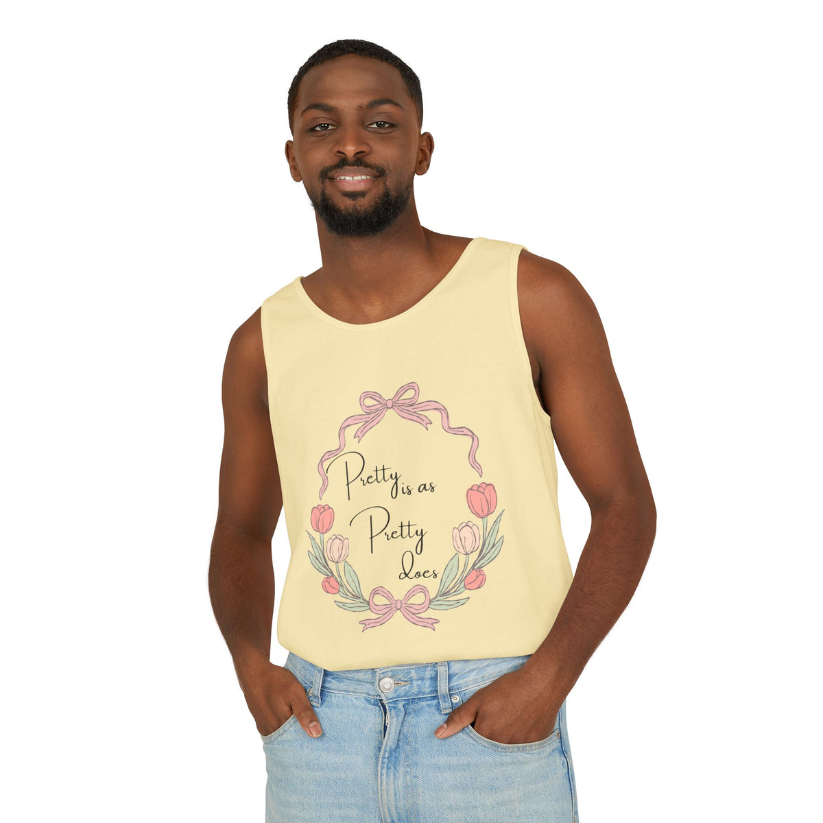 “Pretty is as Pretty does” Tank Top