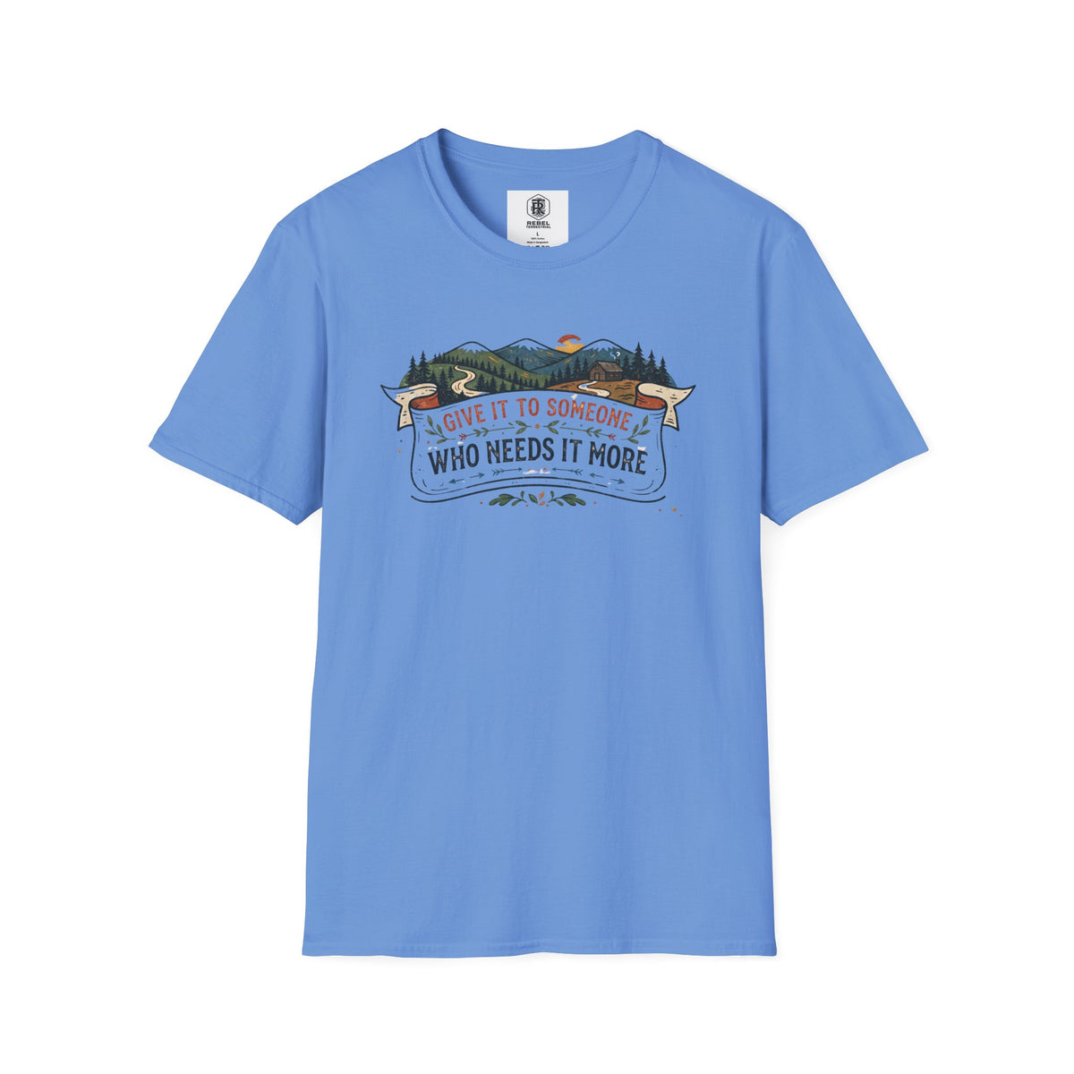 Give It to Someone Who Needs It More T-Shirt