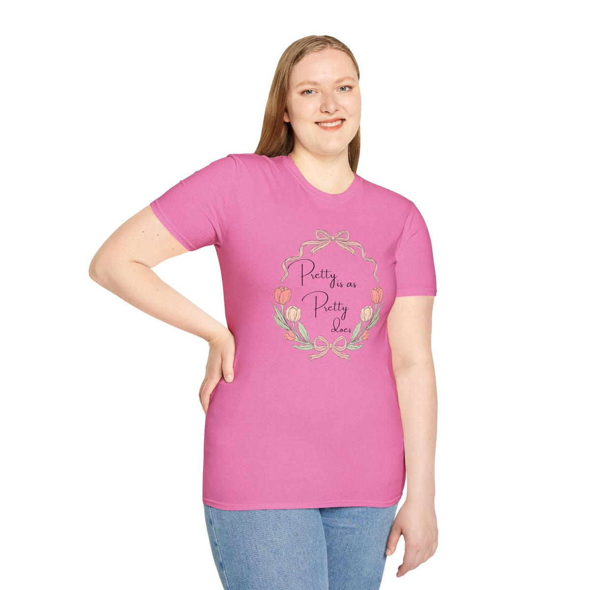 Pretty is as Pretty does T-Shirt