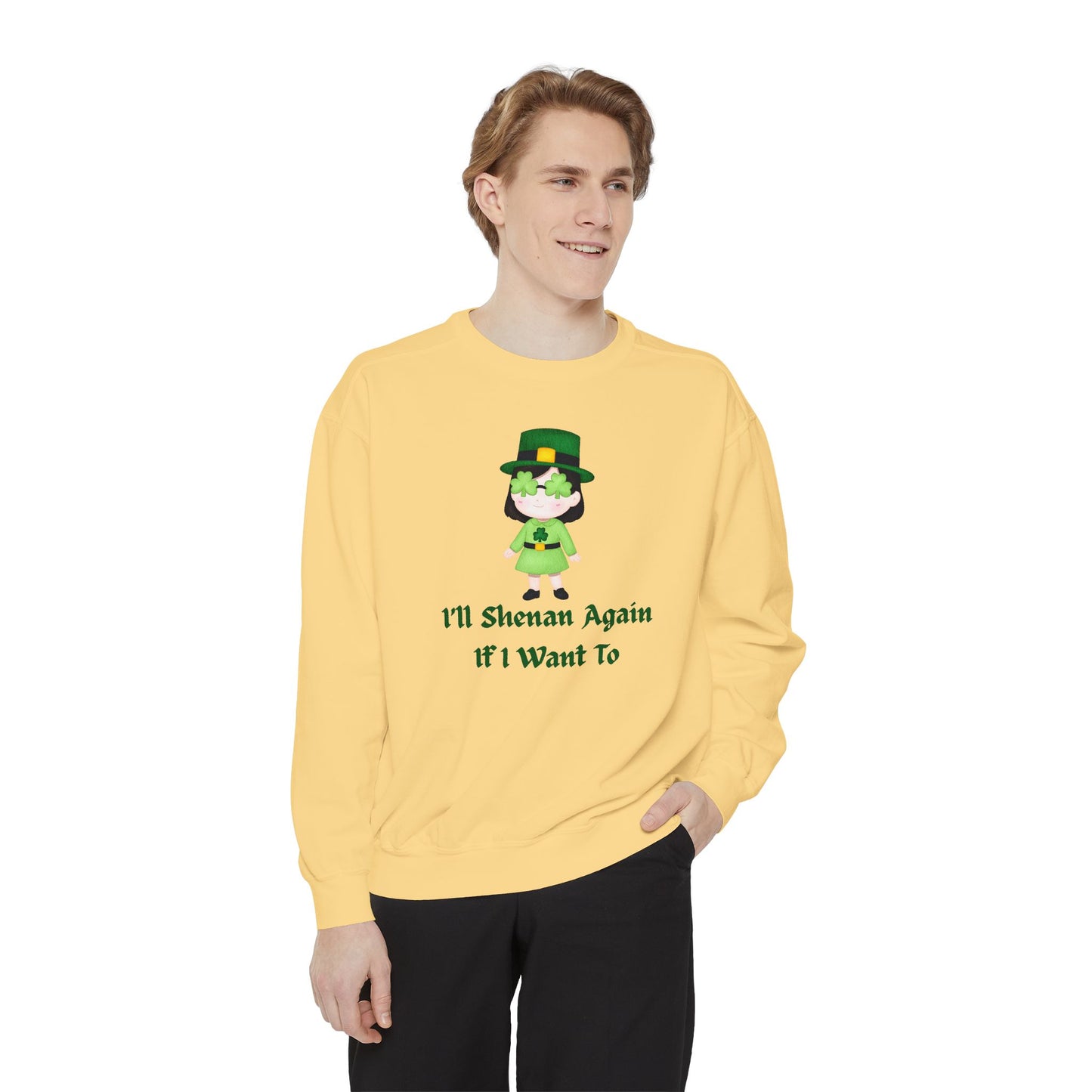 "I'll Shenan Again" Relaxed Fit Sweatshirt – Printed Irish Graphic