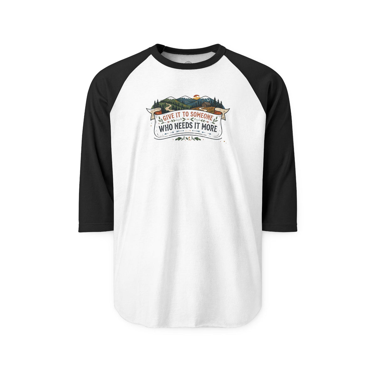 Three-Quarter Sleeve Raglan Shirt – “Give it to someone Who Needs it More”
