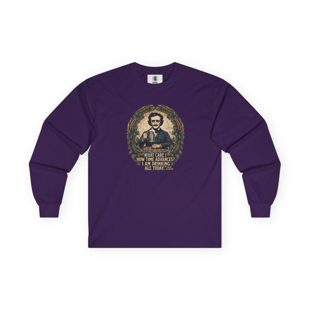 I Am Drinking Ale Today Edgar Allan Poe Long Sleeve Shirt