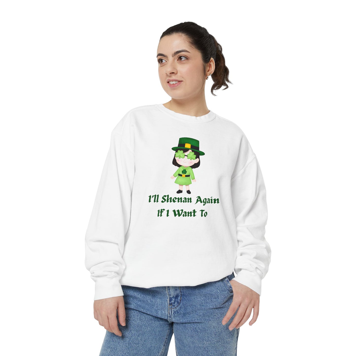 "I'll Shenan Again" Relaxed Fit Sweatshirt – Printed Irish Graphic