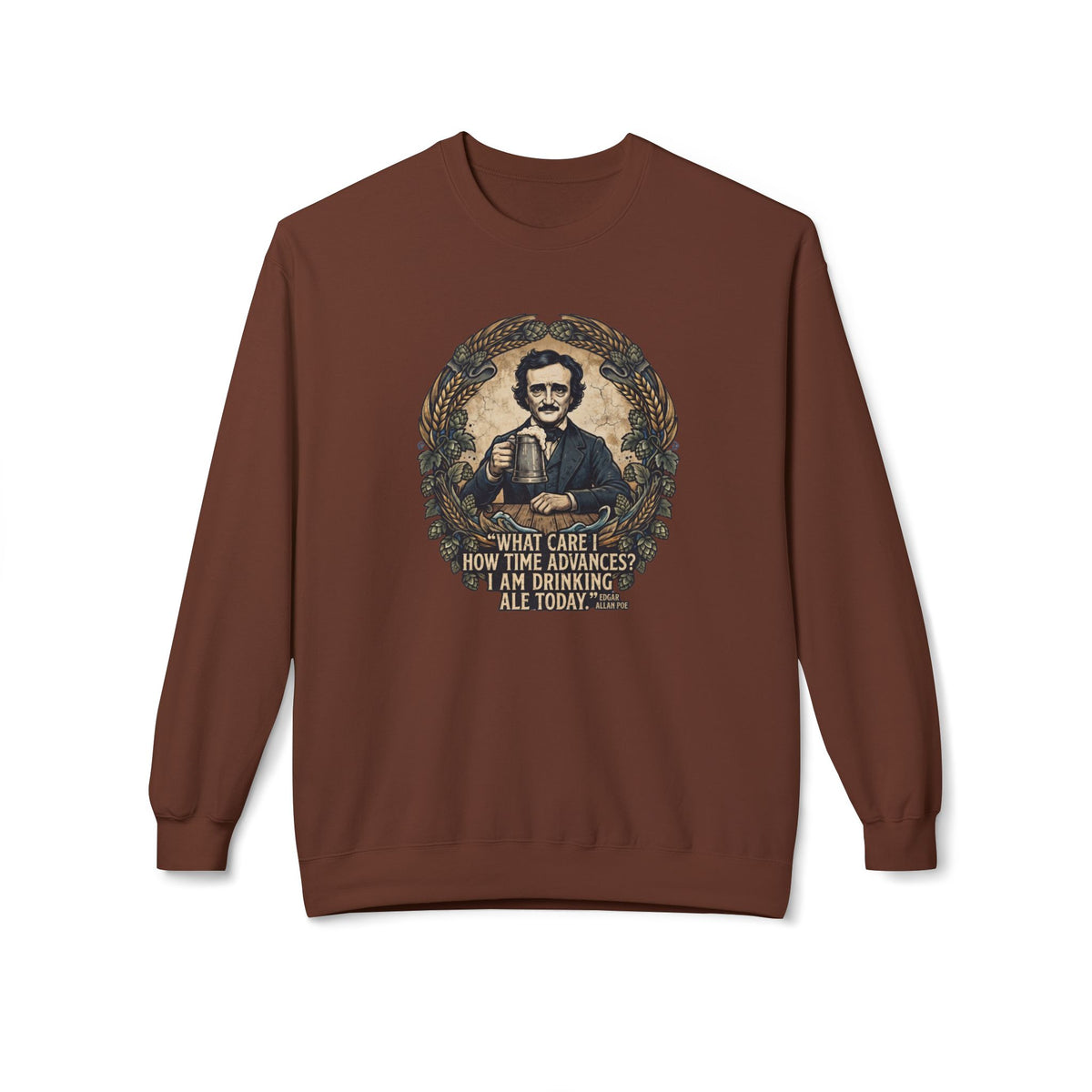 I Am Drinking Ale Today Edgar Allan Poe Crewneck Sweatshirt