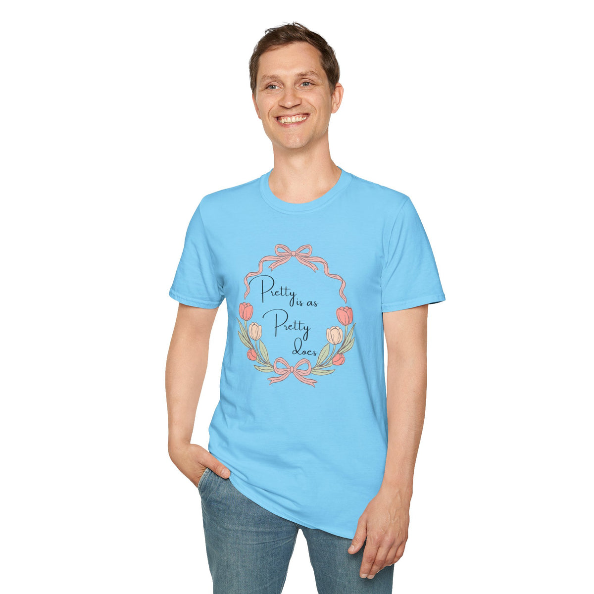 Pretty is as Pretty does T-Shirt