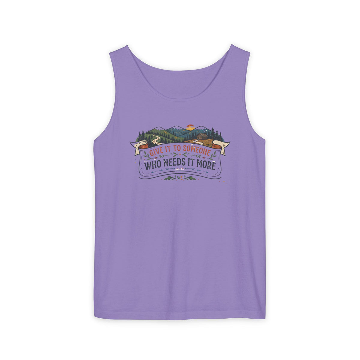 Give It to Someone Who Needs It More Tank Top