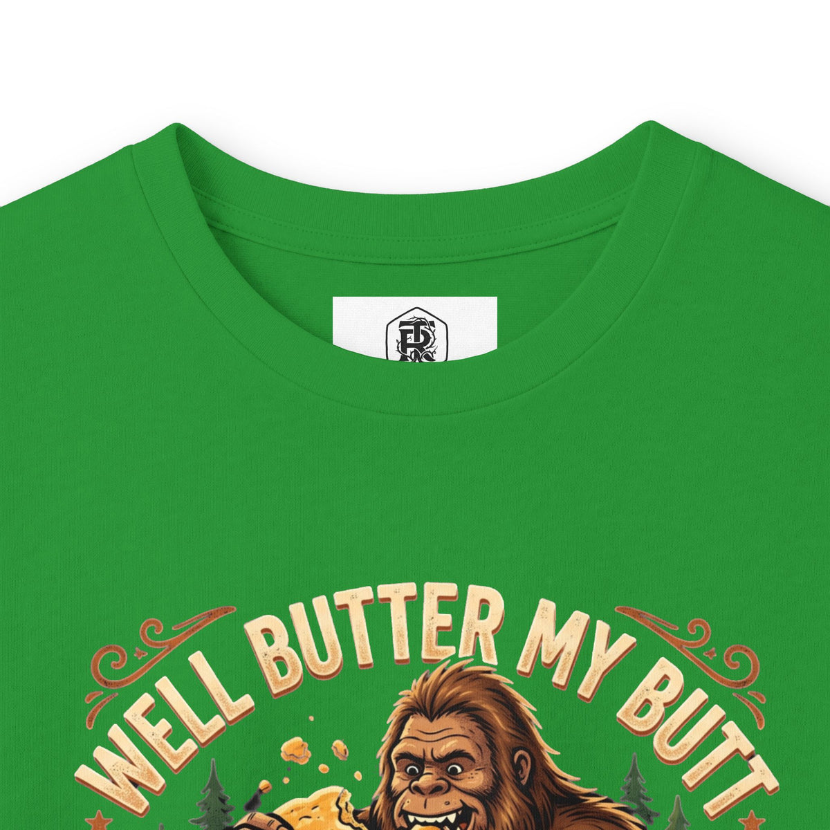 Well Butter My Butt and Call Me a Biscuit Bigfoot Long Sleeve Tee