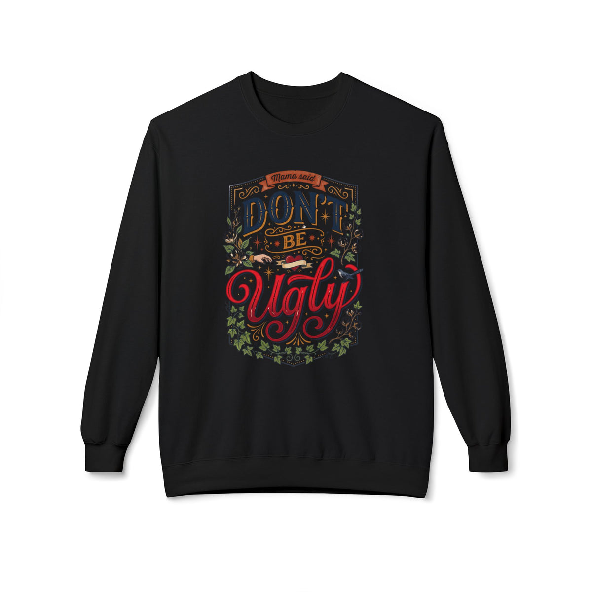 Don’t Be Ugly Southern Saying Crewneck Sweatshirt
