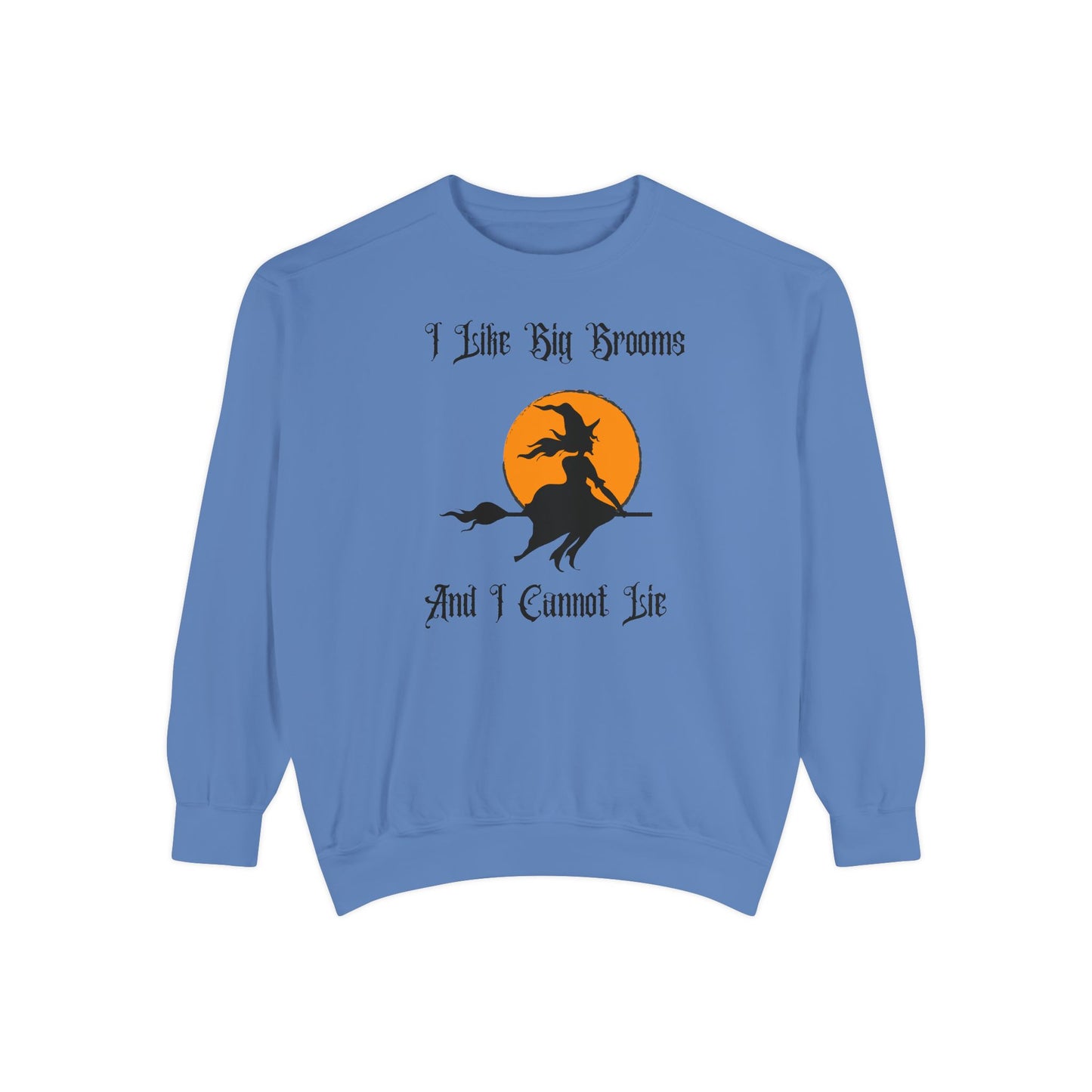 "I Like Big Brooms" Gothic Witch Unisex Garment-Dyed Sweatshirt