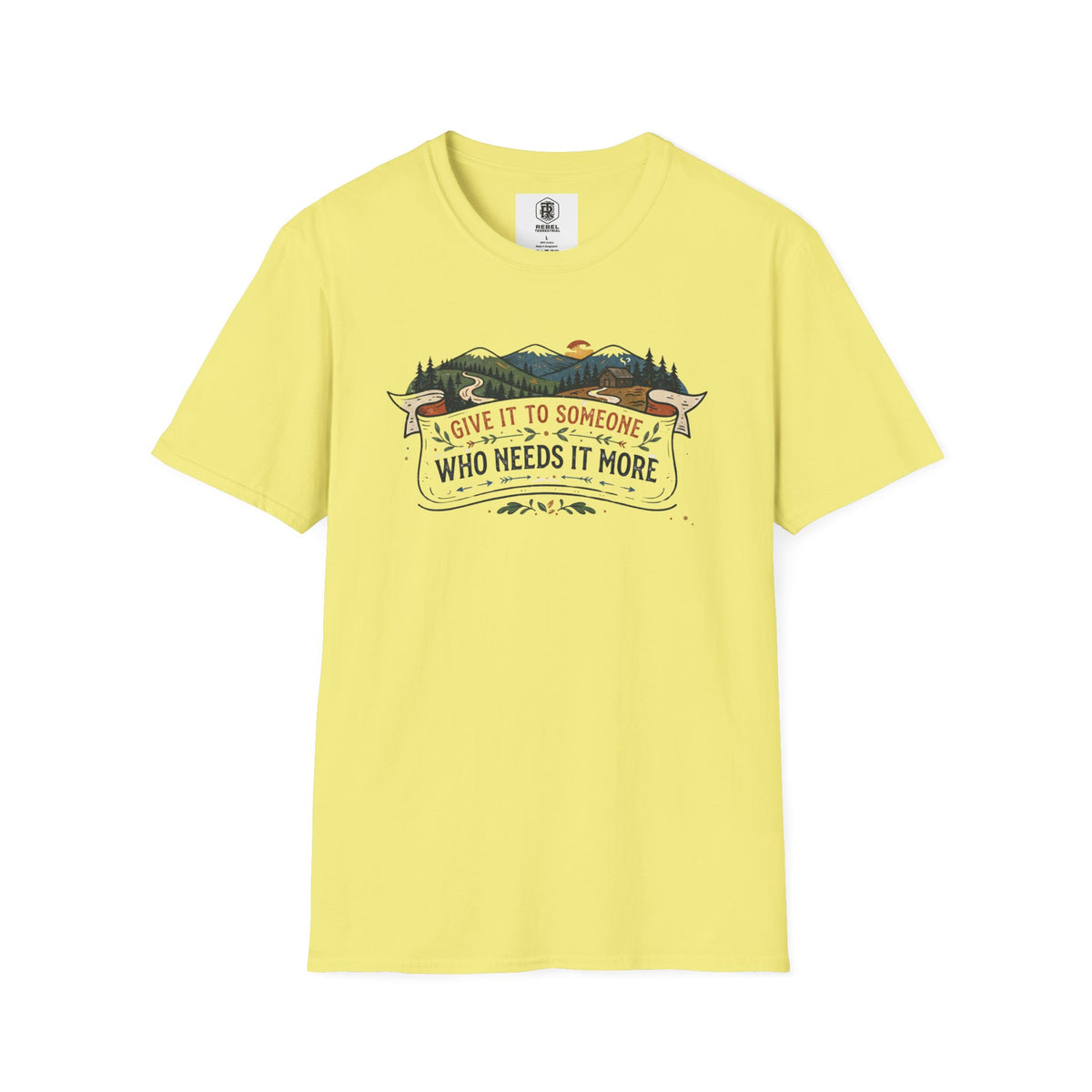 Give It to Someone Who Needs It More T-Shirt
