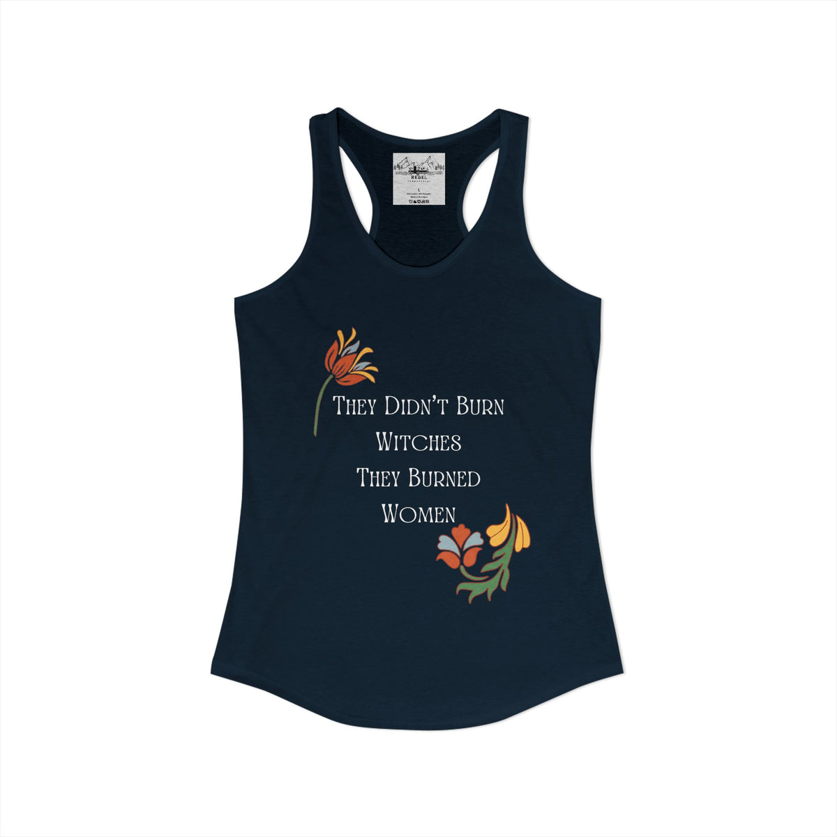They Didn't Burn Witches, They Burned Women – Women's Racerback Tank