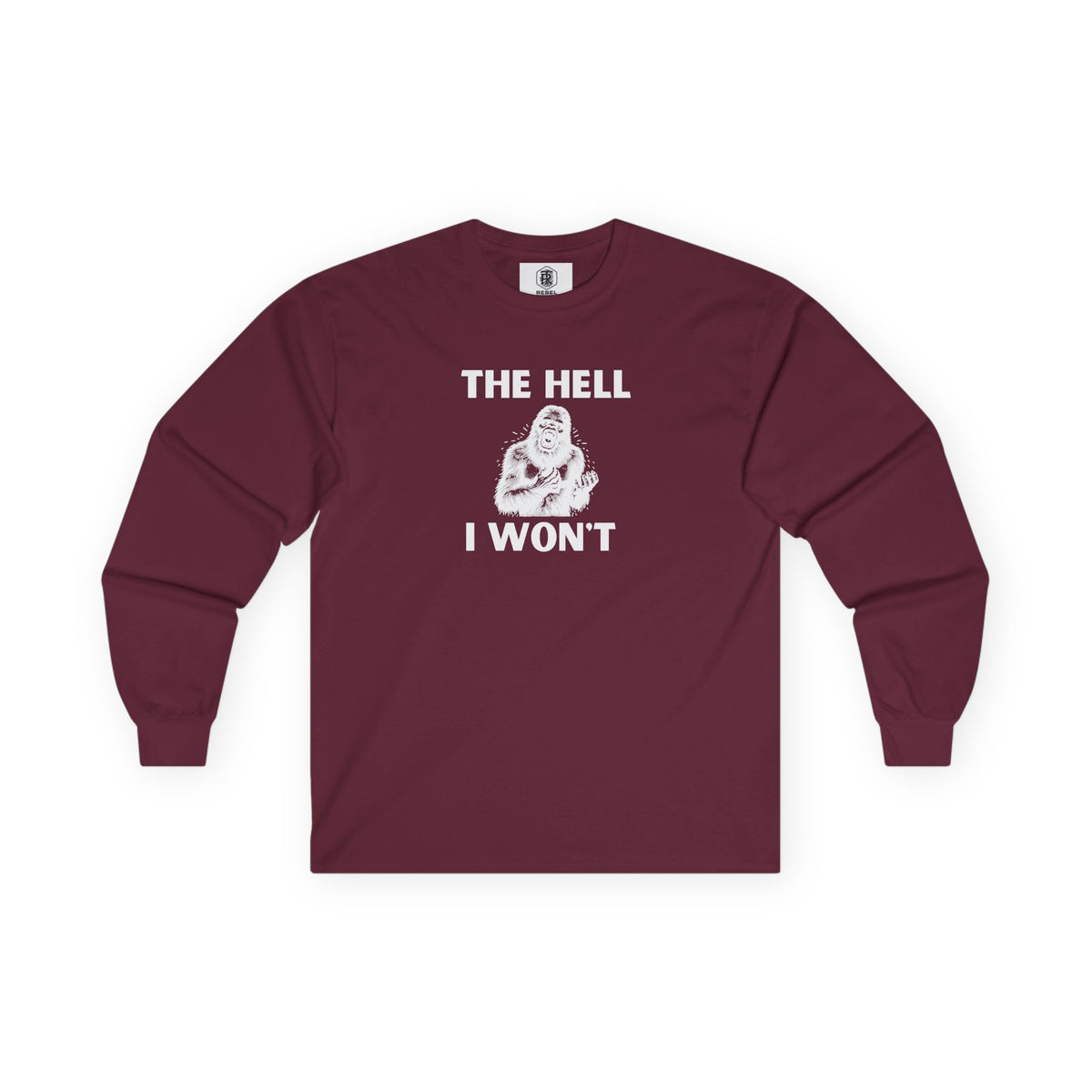 The Hell I Won’t Sasquatch Long Sleeve Tee
