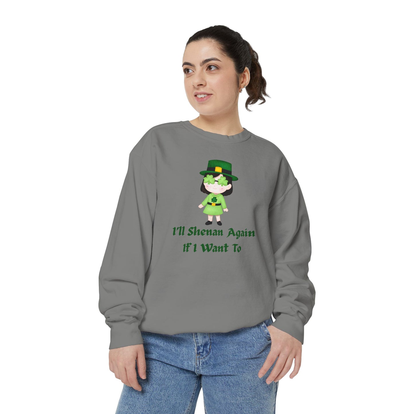 "I'll Shenan Again" Relaxed Fit Sweatshirt – Printed Irish Graphic