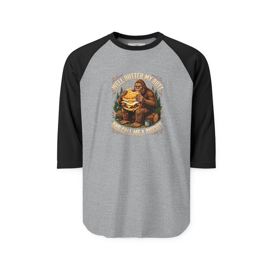 Well Butter My Butt and Call Me a Biscuit Bigfoot Raglan Shirt